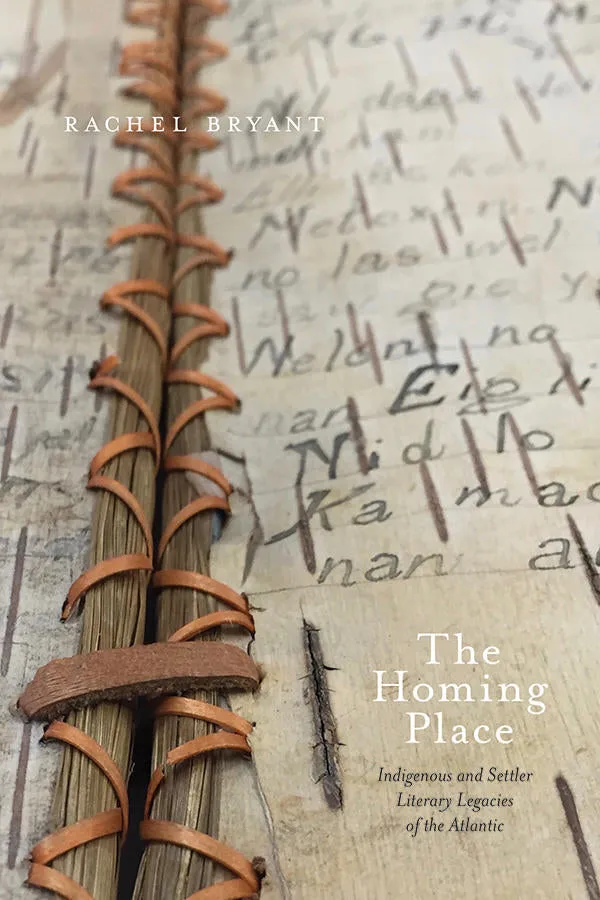 The Homing Place : Indigenous and Settler Literary Legacies of the Atlantic PB